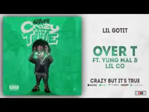 Lil Gotit - Over T Ft. Yung Mal & Lil Co